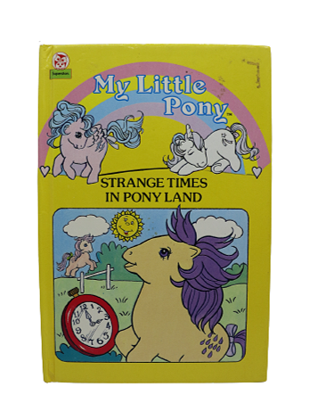 1986 My Little Pony - Strange times in Ponyland book