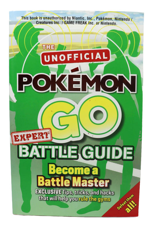 The Unofficial Pokemon Go Expert Battle Guide Book